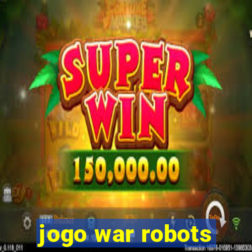 jogo war robots